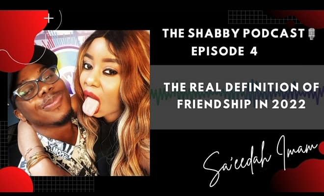 THE SHABBY PODCAST EP 4 - THE REAL DEFINITION OF FRIENDSHIP IN 2022
