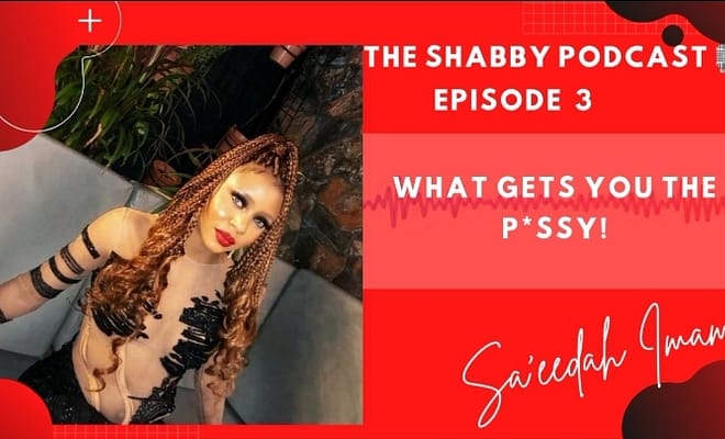 THE SHABBY PODCAST EP 3 - WHAT GETS YOU THE PUSSY!