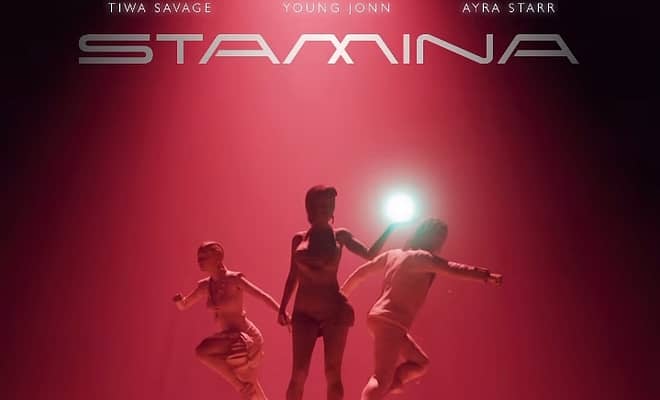 Stamina - Tiwa Savage x Young John x Ayra Starr